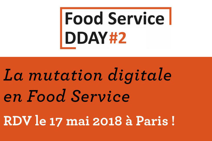 Food Service DDAY #2 : La convention sur la mutation digitale en restauration, le 17 mai 2018 à Paris